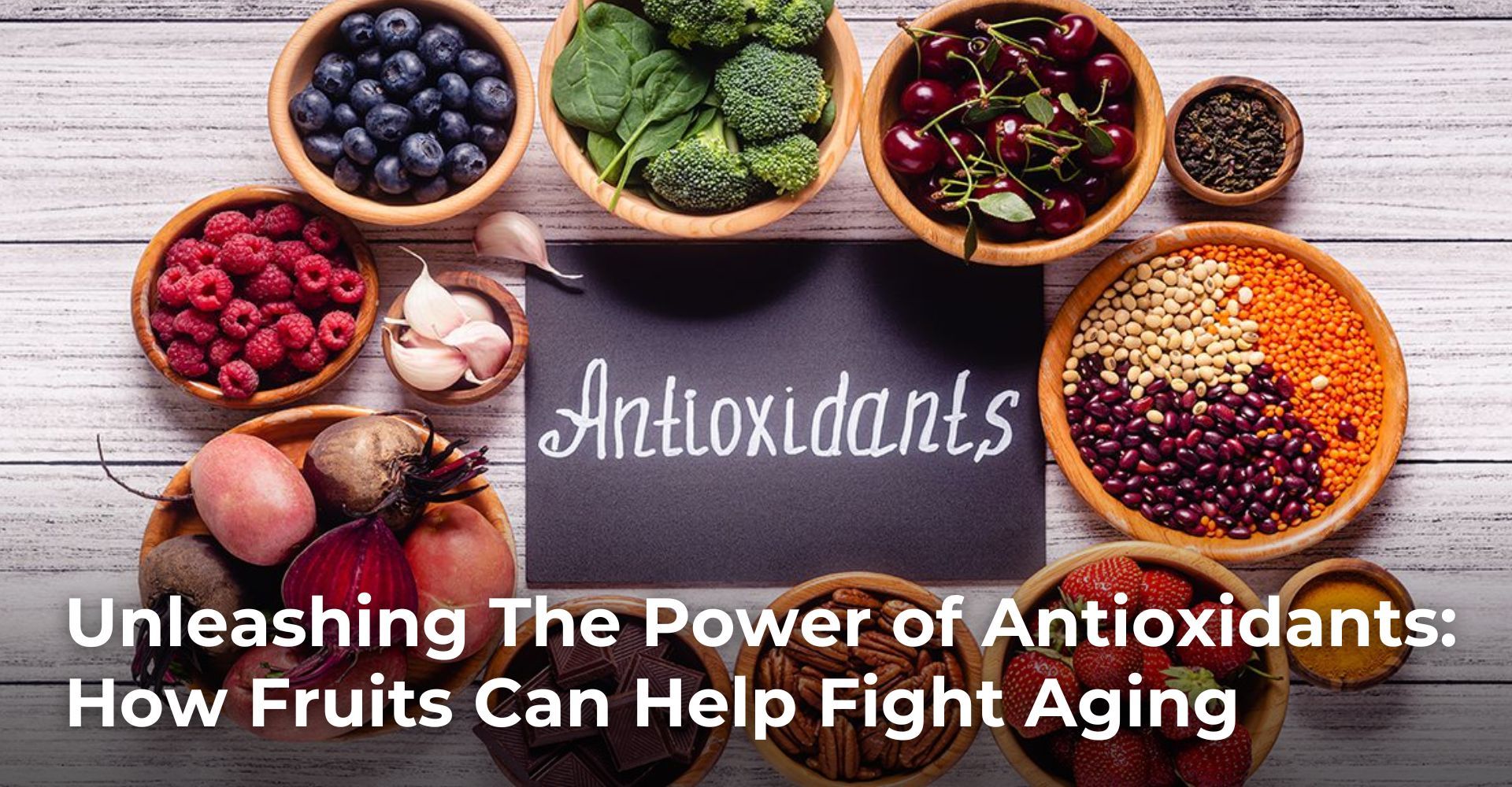 Unleashing The Power of Antioxidants: How Fruits Can Help Fight Aging
